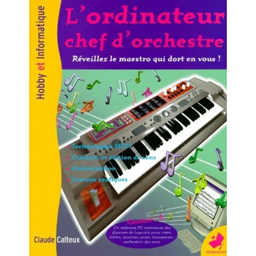 L'ordinateur Chef D'orchestre - Réveillez Le Maestro Qui Dort En Vous !