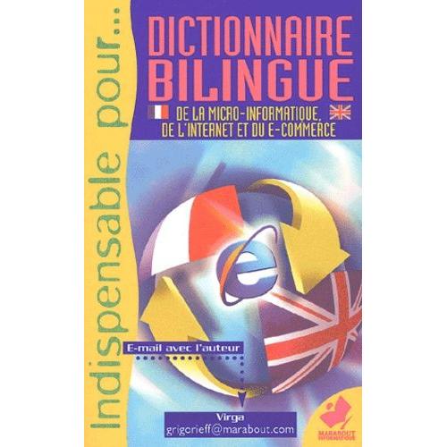 Dictionnaire Bilingue De La Micro-Informatique, De L'internet Et Du E-Commerce