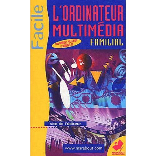 L'ordinateur Multimédia Familal - Sous Windows Millennium Et Windows Xp