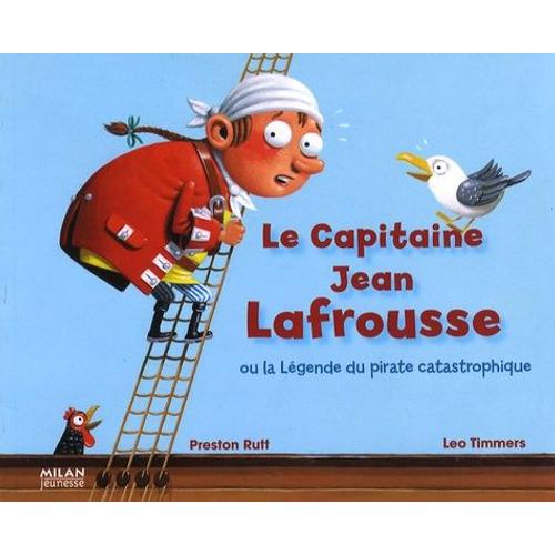 Le Capitaine Jean Lafrousse - Ou La Légende Du Pirate Catastrophique