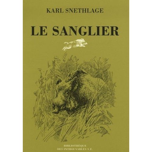 Le Sanglier - Histoire Naturelle Et Chasse