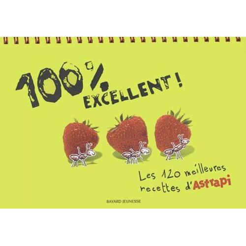 100 % Excellent - Les 120 Meilleures Recettes D'astrapi