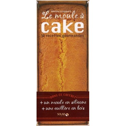 Le Moule À Cake - 50 Recettes Gourmandes