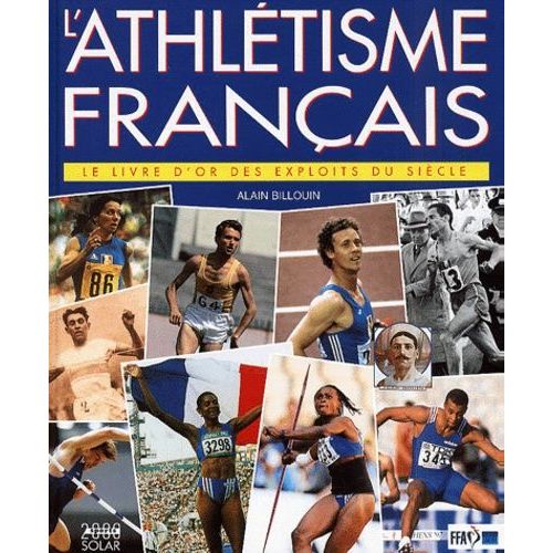 L'athlétisme Français - Le Livre D'or Des Exploits Du Siècle
