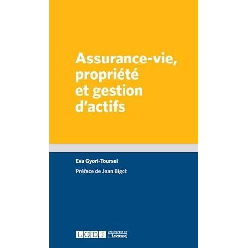 Assurance-Vie, Propriété Et Gestion D'actifs - Opportunités Et Défis Pour Un Instrument À La Croisée Du Monde Financier