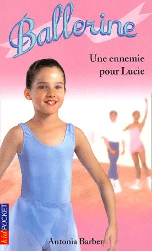 Ballerine Tome 3 : Une Ennemie Pour Lucie