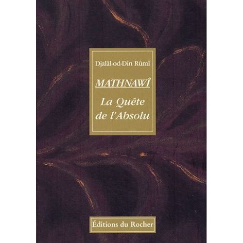 Mathnawî - La Quête De L'absolu