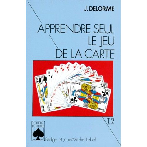 Apprendre Seul Le Jeu De La Carte - Tome 2, Le Plan De Jeu Dans Les Contrats À L'atout