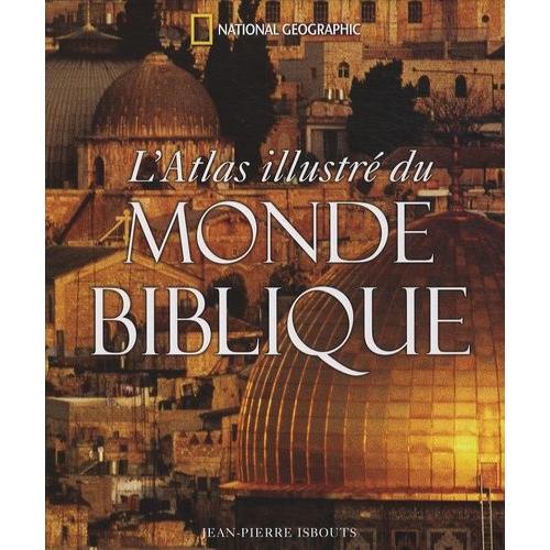 L'atlas Illustré Du Monde Biblique