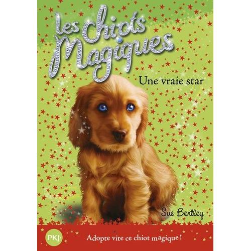 Les Chiots Magiques Tome 4 - Une Vraie Star