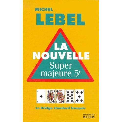 La Nouvelle Super Majeure 5ème - Le Bridge Standard Français