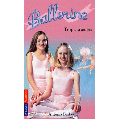 Ballerine Tome 11 - Trop Curieuses