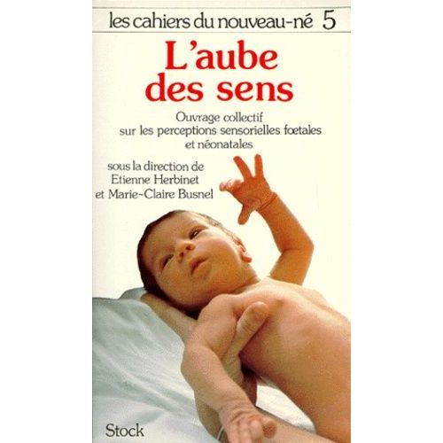 Les Cahiers Du Nouveau-Né Tome 5 : L'aube Des Sens