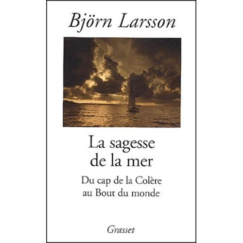 La Sagesse De La Mer - Du Cap De La Colère Au Bout Du Monde