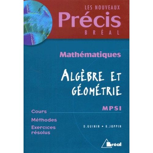 Mathematiques Mpsi Algebre Et Geometrie - Cours, Méthodes, Exercices Résolus