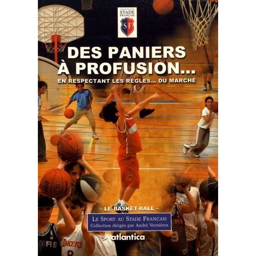 Des Paniers À Profusion - En Respectant Les Règles - Du Marché - Le Basket-Ball Des Origines À Nos Jours