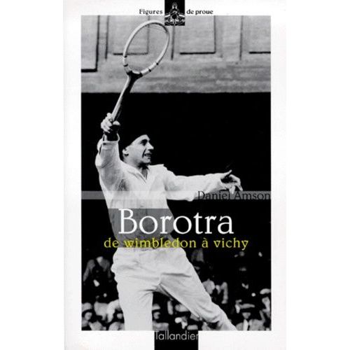 Borotra - De Wimbledon À Vichy