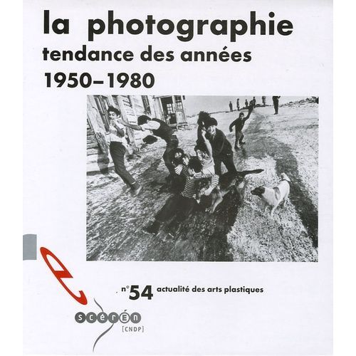 La Photographie - Tendances Des Années 1950-1980