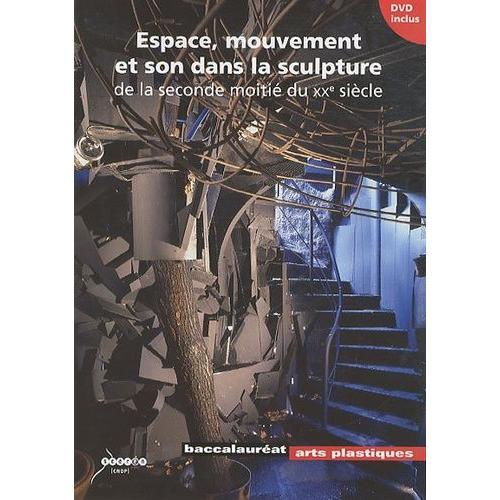 Espace, Mouvement Et Son Dans La Sculpture - De La Seconde Moitié Du Xxe Siècle (1 Dvd)