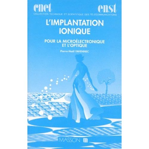L'implantation Ionique - Pour La Microélectronique Et L'optique