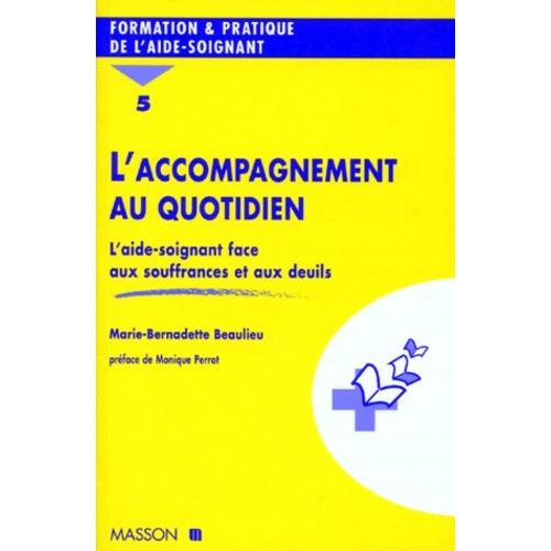 L'accompagnement Au Quotidien - Tome 5, L'aide-Soignant Face Aux Souffrances Et Aux Deuils