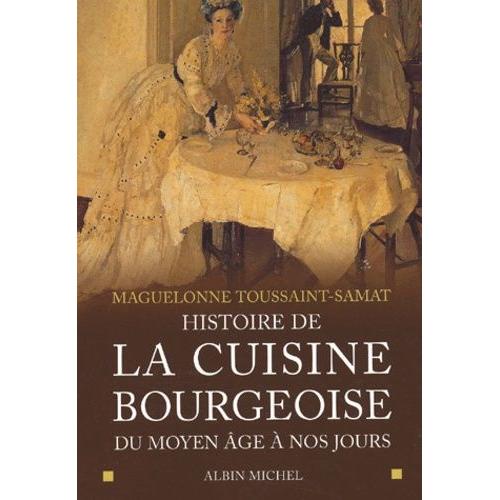 Histoire De La Cuisine Bourgeoise Du Moyen Age À Nos Jours