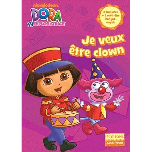 Dora L'exploratrice Tome 15 - Je Veux Être Clown