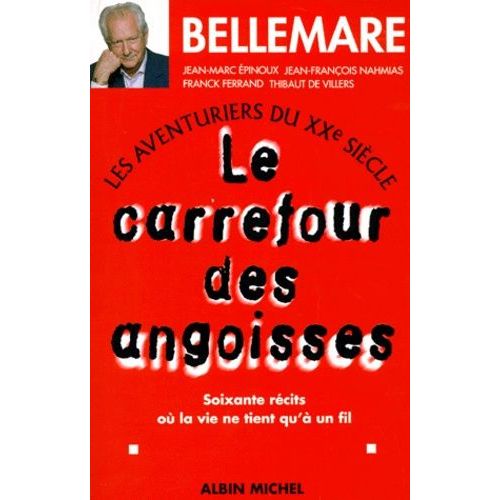 Les Aventuriers Du Xxe Siècle Tome 1 - Le Carrefour Des Angoisses - Soixante Récits Où La Vie Ne Tient Qu'à Un Fil