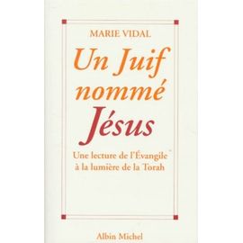 Un Juif Nomme Jesus - Une Lecture De L'evangile À La Lumière De La Torah