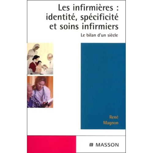 Les Infirmières : Identité, Spécificité Et Soins Infirmiers - Le Bilan D'un Siècle