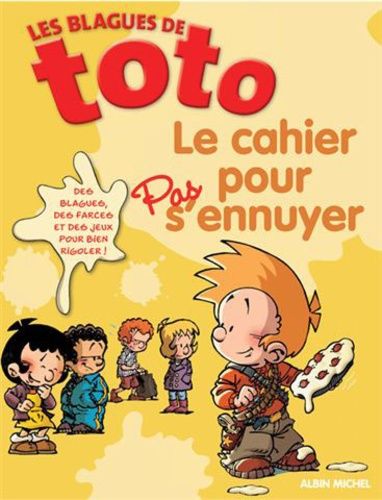 Les Blagues De Toto - Le Cahier Pour Pas S'ennuyer