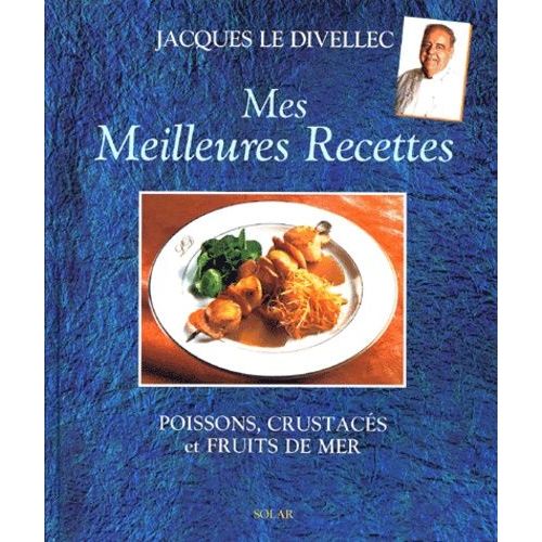 Mes Meilleures Recettes - Poissons, Crustacés Et Fruits De Mer