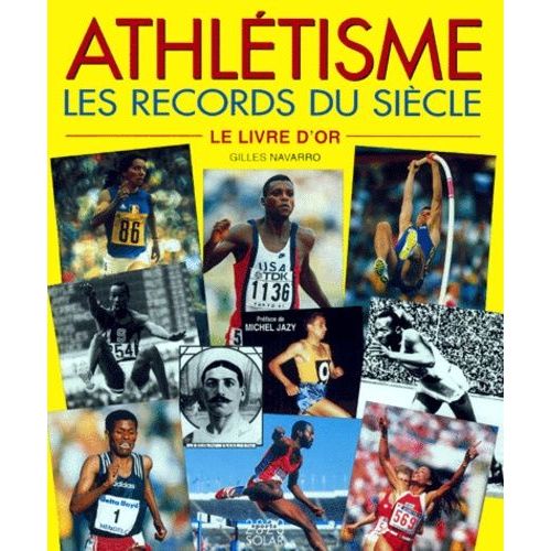 Athletisme - Les Records Du Siècle, Le Livre D'or