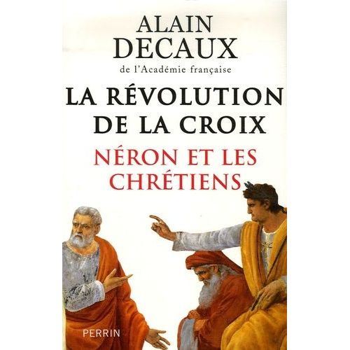 La Révolution De La Croix - Néron Et Les Chrétiens