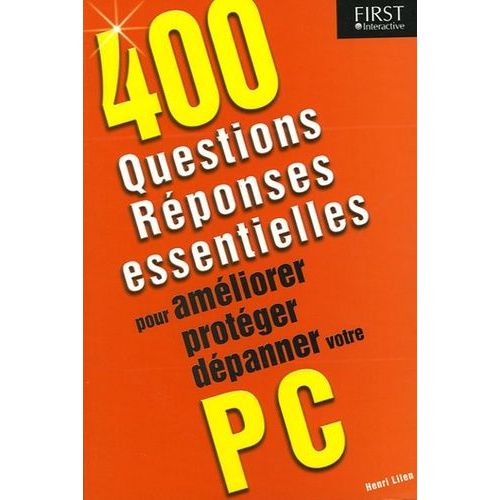 400 Questions-Réponses Essentielles Pour Améliorer, Protéger, Dépanner Votre Pc