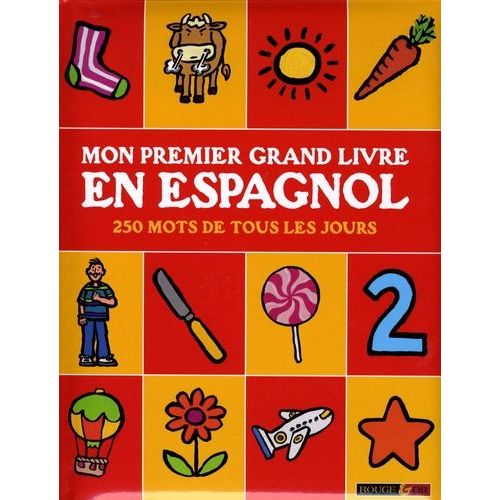 Mon Premier Grand Livre En Espagnol - 250 Mots De Tous Les Jours