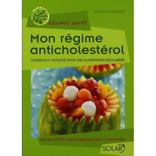 Mon Régime Anticholestérol - Conseils Et Astuces Pour Une Alimentation Équilibrée