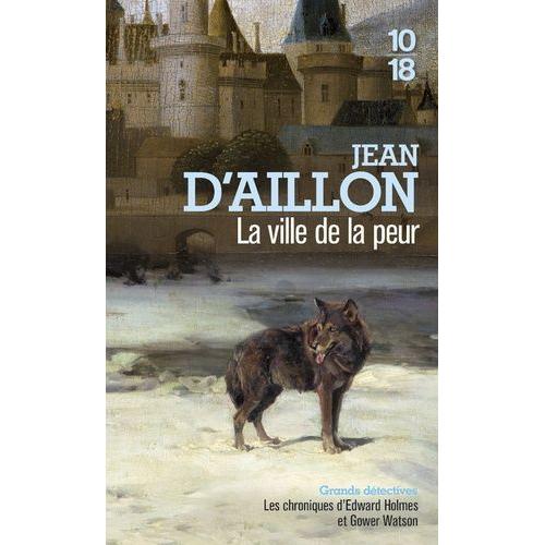 La Ville De La Peur - Les Chroniques D'edward Holmes Sous La Régence Du Duc De Bedford Et Durant La Cruelle Et Sanglante Guerre Entre Les Armagnacs Et Les Bourguignons