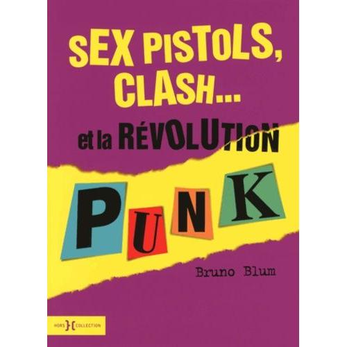 Sex Pistols, Clash - Et La Révolution Punk