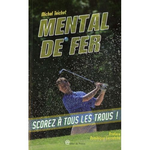 Mental De Fer Ou Comment "Scorer" À Tous Les Trous