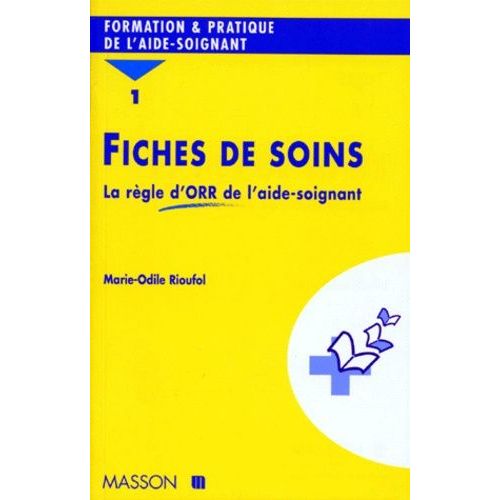 Fiches De Soins - Tome 1, La Règle D'orr De L'aide-Soignant