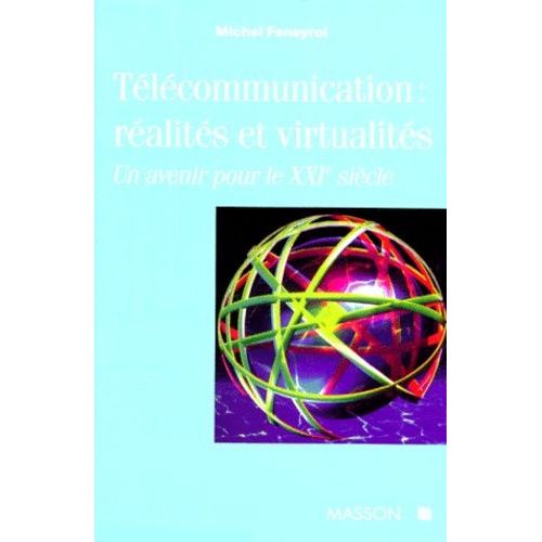 Telecommunication : Realites Et Virtualites - Un Avenir Pour Le Xxième Siècle