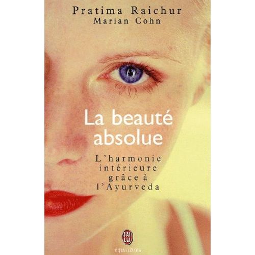 La Beauté Absolue - L'harmonie Intérieure Grâce À L'ayurveda