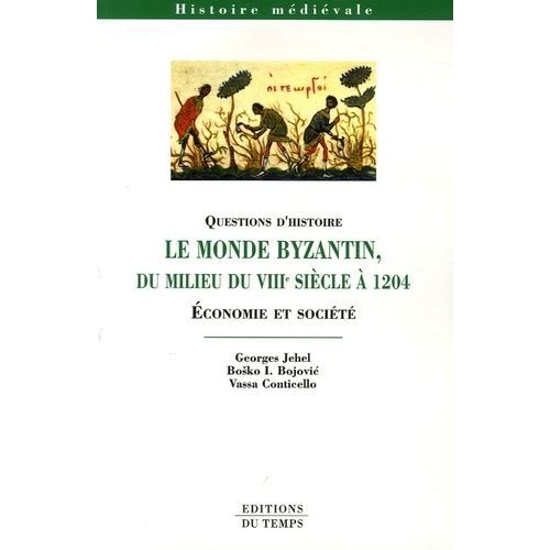 Le Monde Byzantin Du Milieu Du Viiie Siècle À 1204 - Economie Et Société