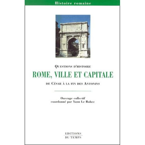Rome, Ville Et Capitale - De César À La Fin Des Antonins