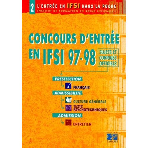 Concours D'entree En Ifsi 1997-1998 - Sujets Et Corrigés Officiels