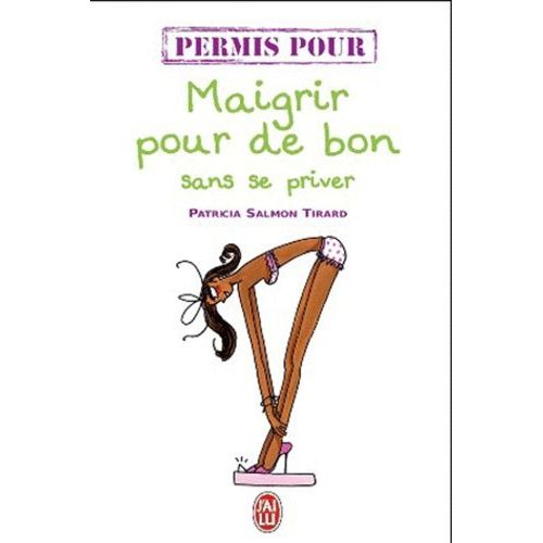 Permis Pour Maigrir Pour De Bon Sans Se Priver