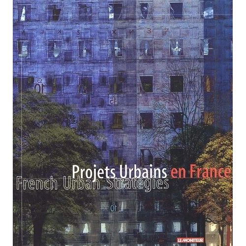 Projets Urbains En France : French Urban Strategies