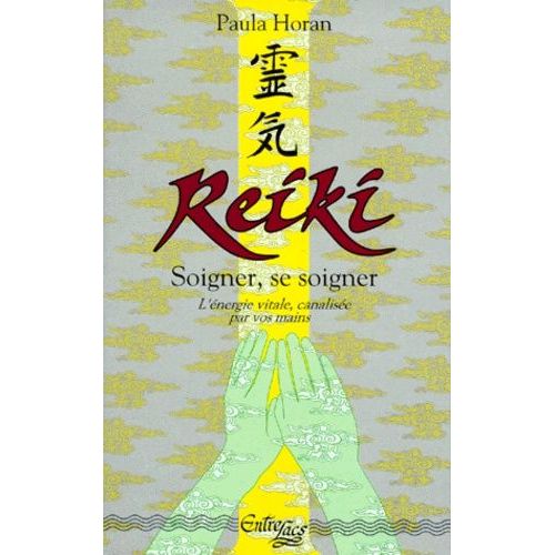 Reiki - Soigner, Se Soigner, L'energie Vitale Canalisée Par Vos Mains, 6ème Édition