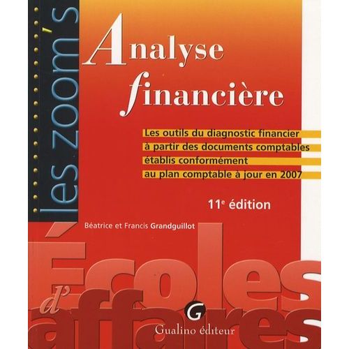 Analyse Financière - Les Outils De Diagnostic Financier À Partir Des Documents Comptables Établis Conformément Au Plan Comptable À Jour En 2007